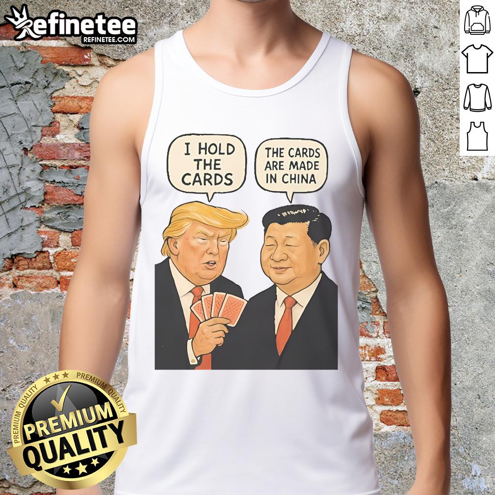 Official Trump I Hold The Cards tank top featuring a bold design, highlighting the phrase 'The Cards Are Made In China.'