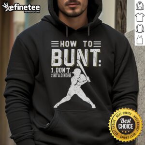 Alt Text: Premium How To Bunt Don't Hit A Dinger Baseball Softball Hoodie showcasing a sporty design for baseball enthusiasts.