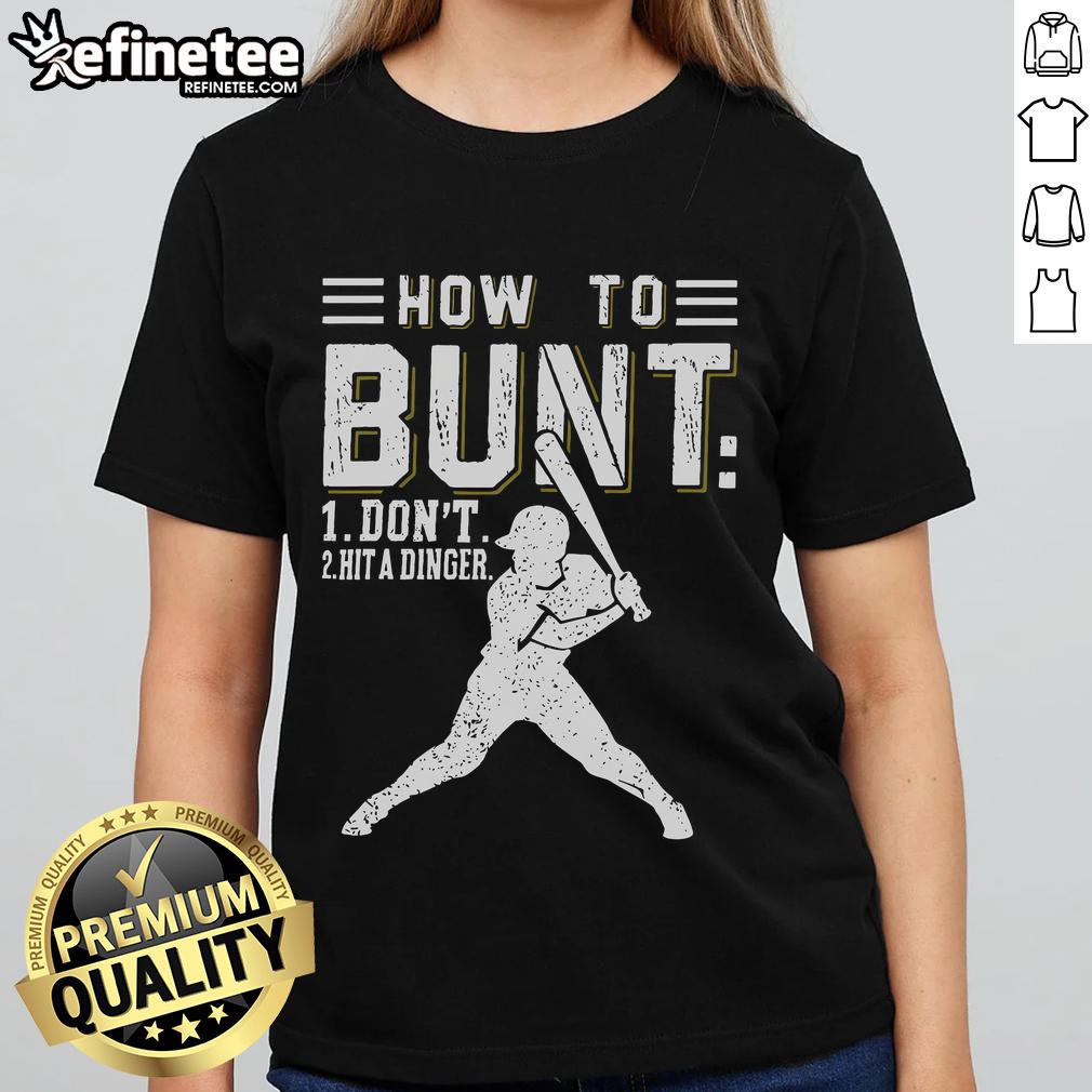 Premium ladies tee featuring 'How to Bunt, Don't Hit a Dinger' design for baseball and softball fans.