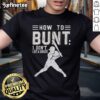 Premium 'How To Bunt, Don't Hit A Dinger' baseball softball T-shirt for sports enthusiasts and players.
