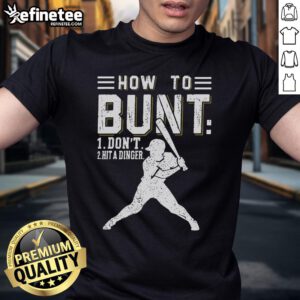 Premium 'How To Bunt, Don't Hit A Dinger' baseball softball T-shirt for sports enthusiasts and players.