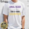 Top Anal Bead Tug O War Champion T-Shirt featuring playful graphics and vibrant colors, perfect for novelty gift lovers.