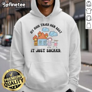Alt Text: Top My Mom Tried Her Best It Just Sucked hoodie in vibrant colors, showcasing a stylish design for casual wear.