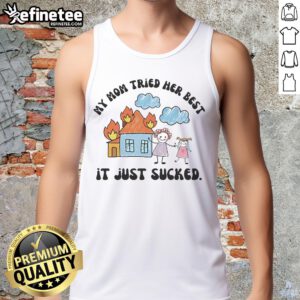 Stylish tank top featuring 'My Mom Tried Her Best, It Just Sucked' design, perfect for casual wear and expressing humor.