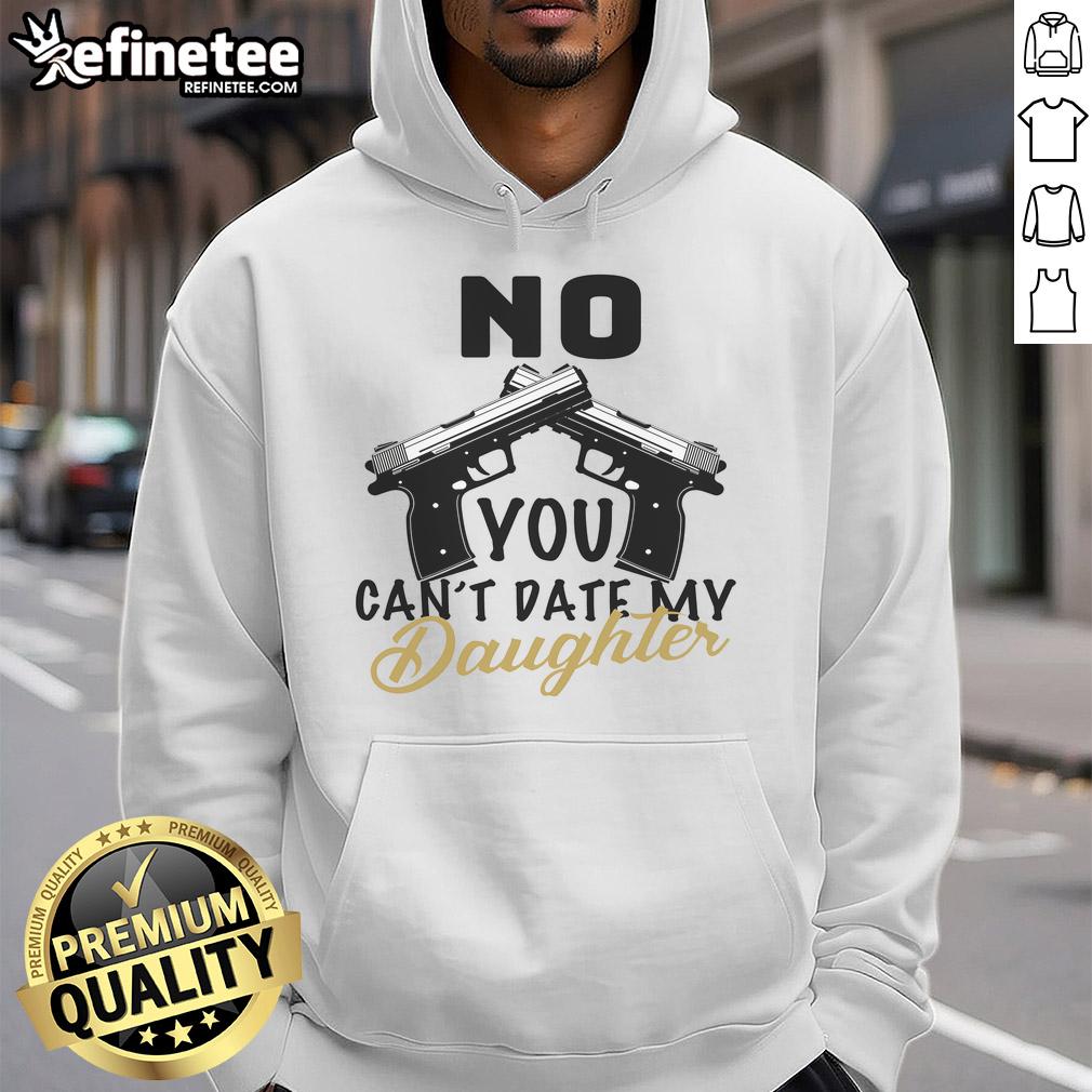 Top No You Can't Date My Daughter Dad Hoodie in black, featuring bold white text for a humorous dad style.