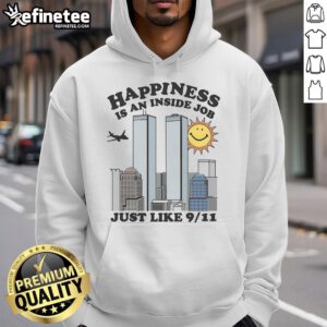 Funny hoodie with 'Happiness Is An Inside Job Just Like 911' design, perfect for humor and comfort lovers.