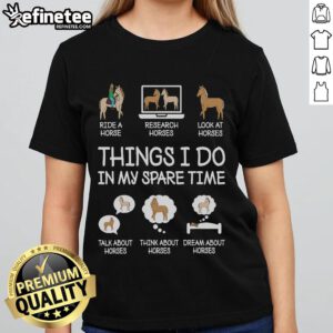 Alt Text: Funny Things I Do In My Spare Time tee for horse lovers, featuring a playful design perfect for equestrian ladies.