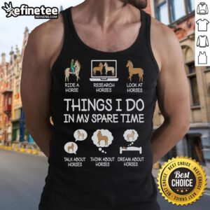 Alt Text: Funny Things I Do In My Spare Time Horse Lovers Tank Top featuring a humorous equestrian design for horse enthusiasts.