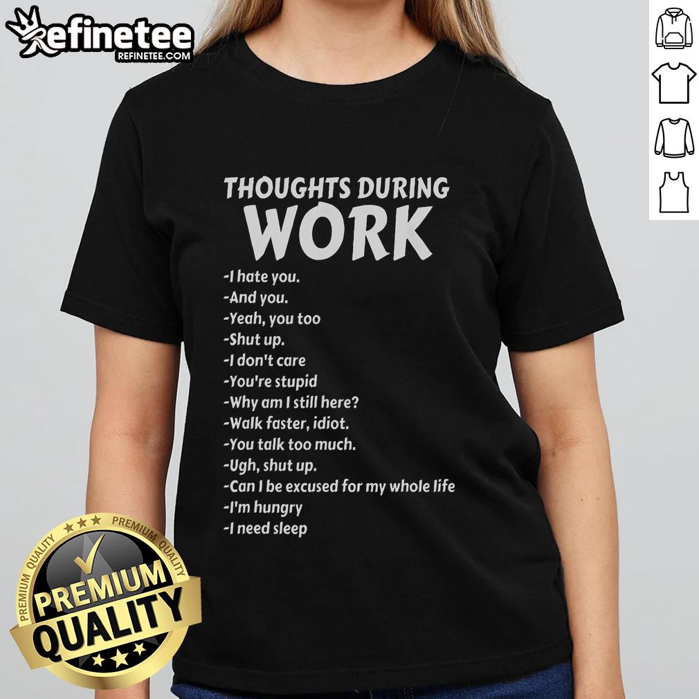 Funny Thoughts During Work tee featuring sarcastic quotes for ladies who hate work, perfect for casual office wear.