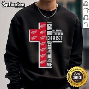 Good Detroit Red Wings sweatshirt with 'I Can Do All Things Through Christ Who Gives Me Strength' design.