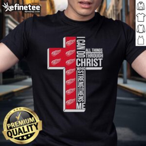 Alt Text: Detroit Red Wings t-shirt featuring 'I Can Do All Things Through Christ Who Gives Me Strength' design.