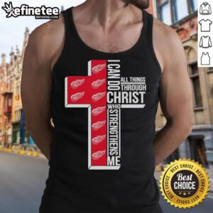 Good Detroit Red Wings tank top with 'I Can Do All Things Through Christ Who Gives Me Strength' design.