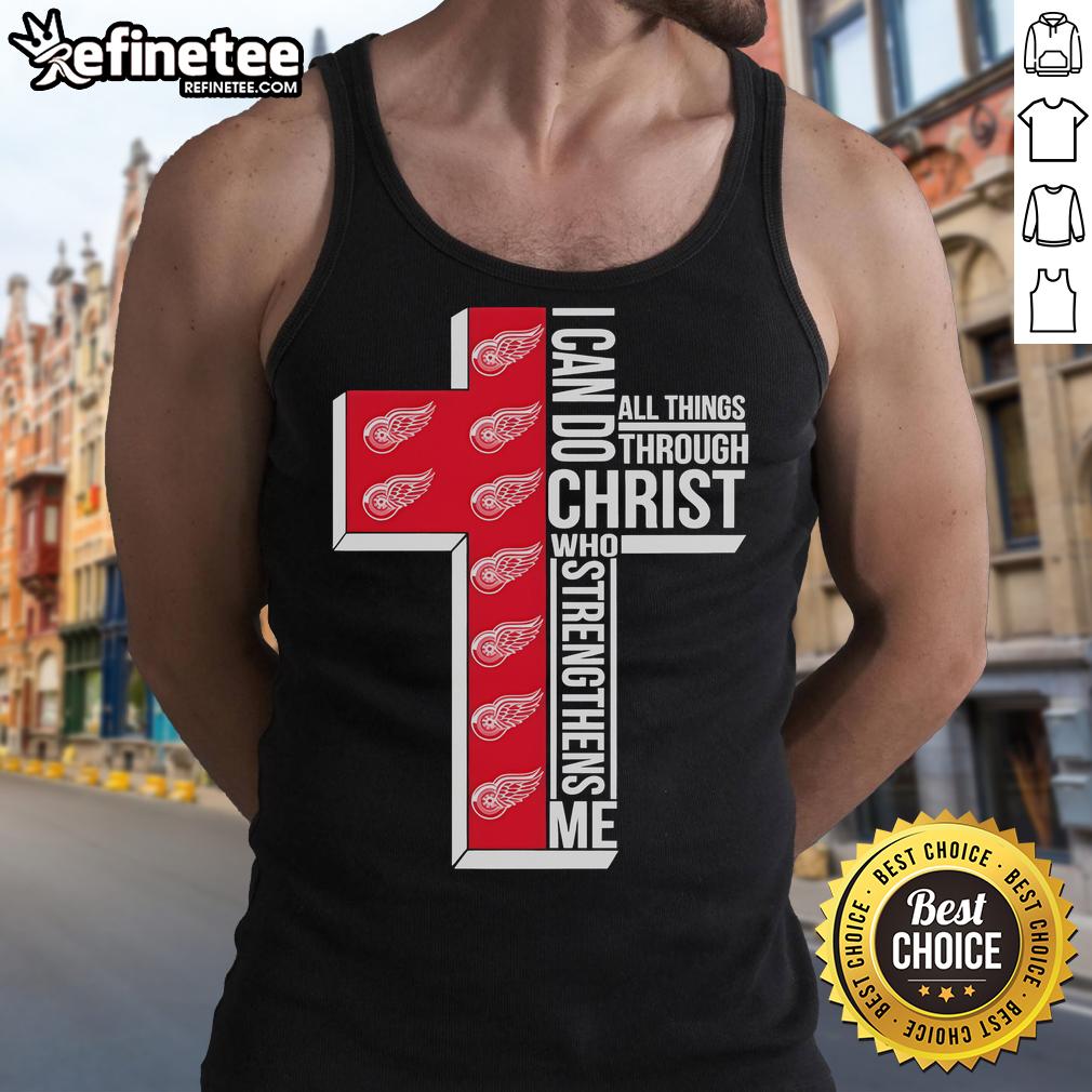 Good Detroit Red Wings tank top with 'I Can Do All Things Through Christ Who Gives Me Strength' design.
