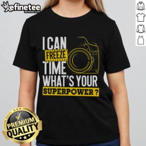 Good I Can Freeze Time: Photographer Camera Ladies Tee showcasing a stylish shirt for creative women.