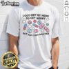Funny 'Good I Got Off My Meds To Get Horny But All I Got Was Sad' T-Shirt showcasing a humorous take on mental health.