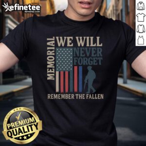 Good Memorial 'We Will Never Forget' T-Shirt honoring the fallen, featuring a heartfelt design for remembrance.