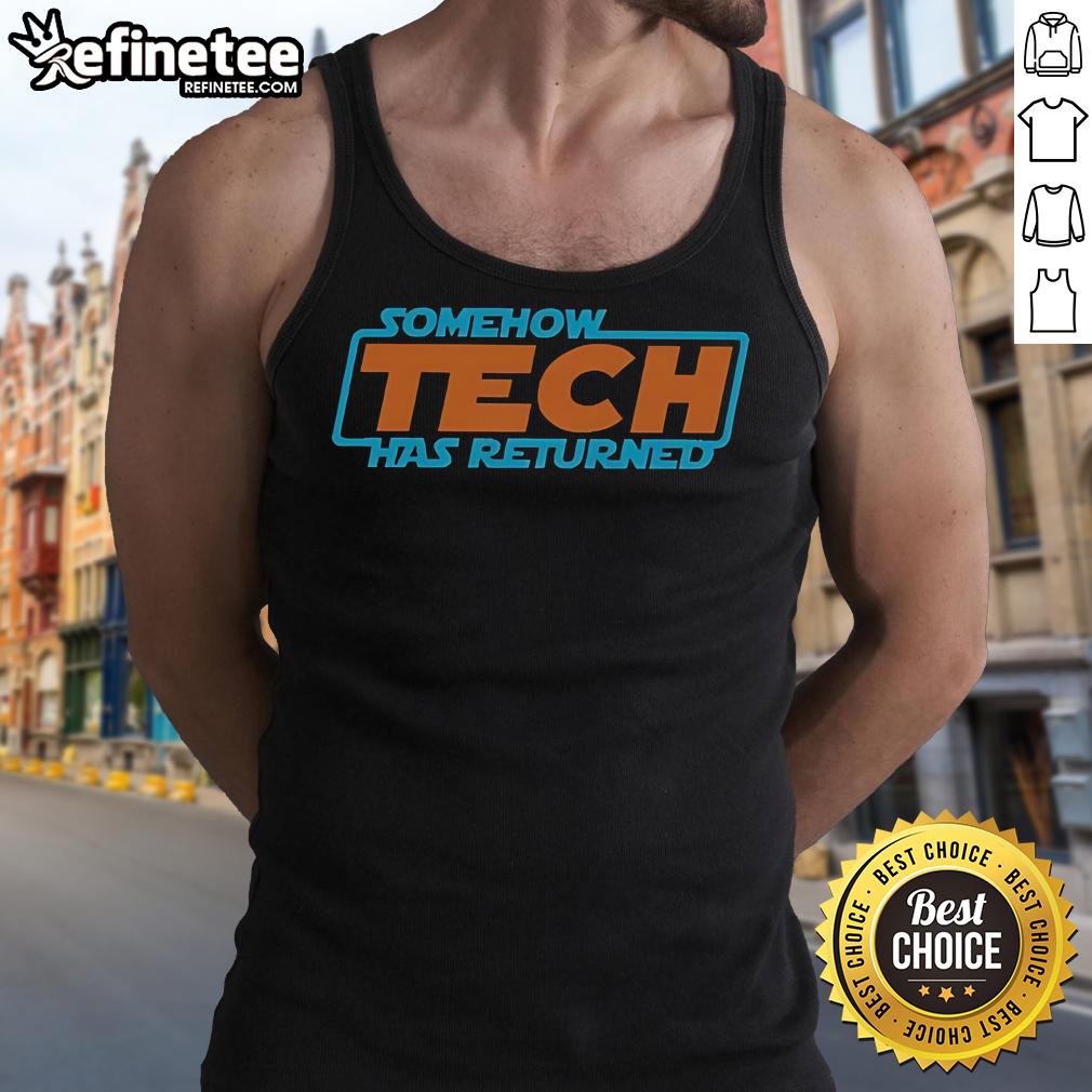 Stylish Nice Somehow Tech Has Returned tank top in vibrant colors, perfect for casual summer outfits and tech enthusiasts.