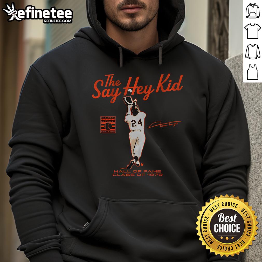 Nice Willie Mays Say Hey Kid Hall of Fame Class of 1979 hoodie showcasing vintage baseball style and memorabilia.