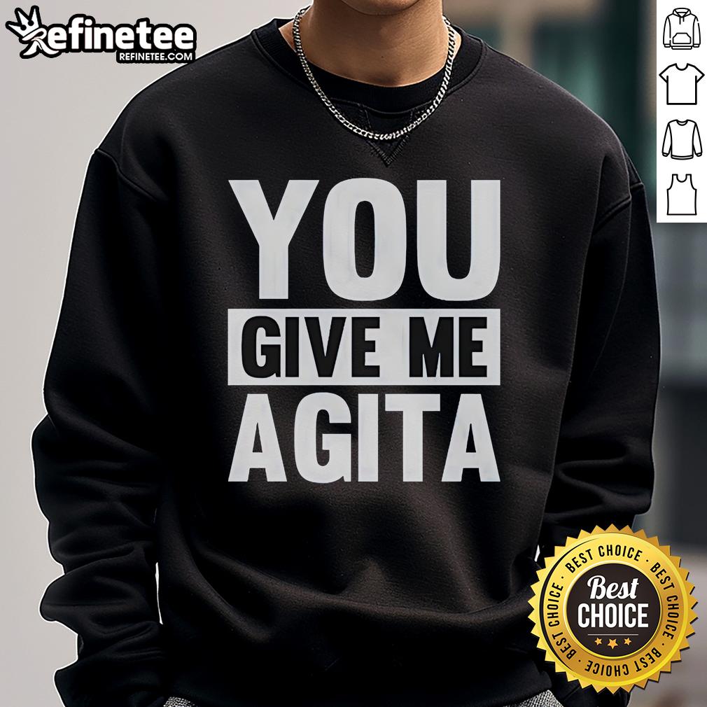 Nice You Give Me Agita Sweatshirt in cozy fabric, featuring a playful graphic design perfect for casual wear.