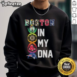 Official Boston Red Sox, Bruins, Celtics, Patriots sweatshirt showcasing 'Boston In My DNA' design for sports fans.