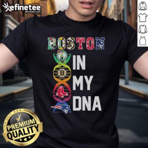 Official Boston Red Sox, Bruins, Celtics, Patriots 'Boston In My DNA' T-Shirt showcasing team pride and spirit.