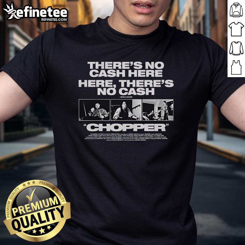 Alt Text: Official Chopper 'There's No Cash Here' Neville Bartos T-Shirt featuring bold graphic design and unique style.