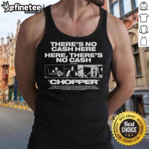 Alt Text: Official Chopper 'There's No Cash Here' Neville Bartos tank top showcasing bold design and stylish graphics.