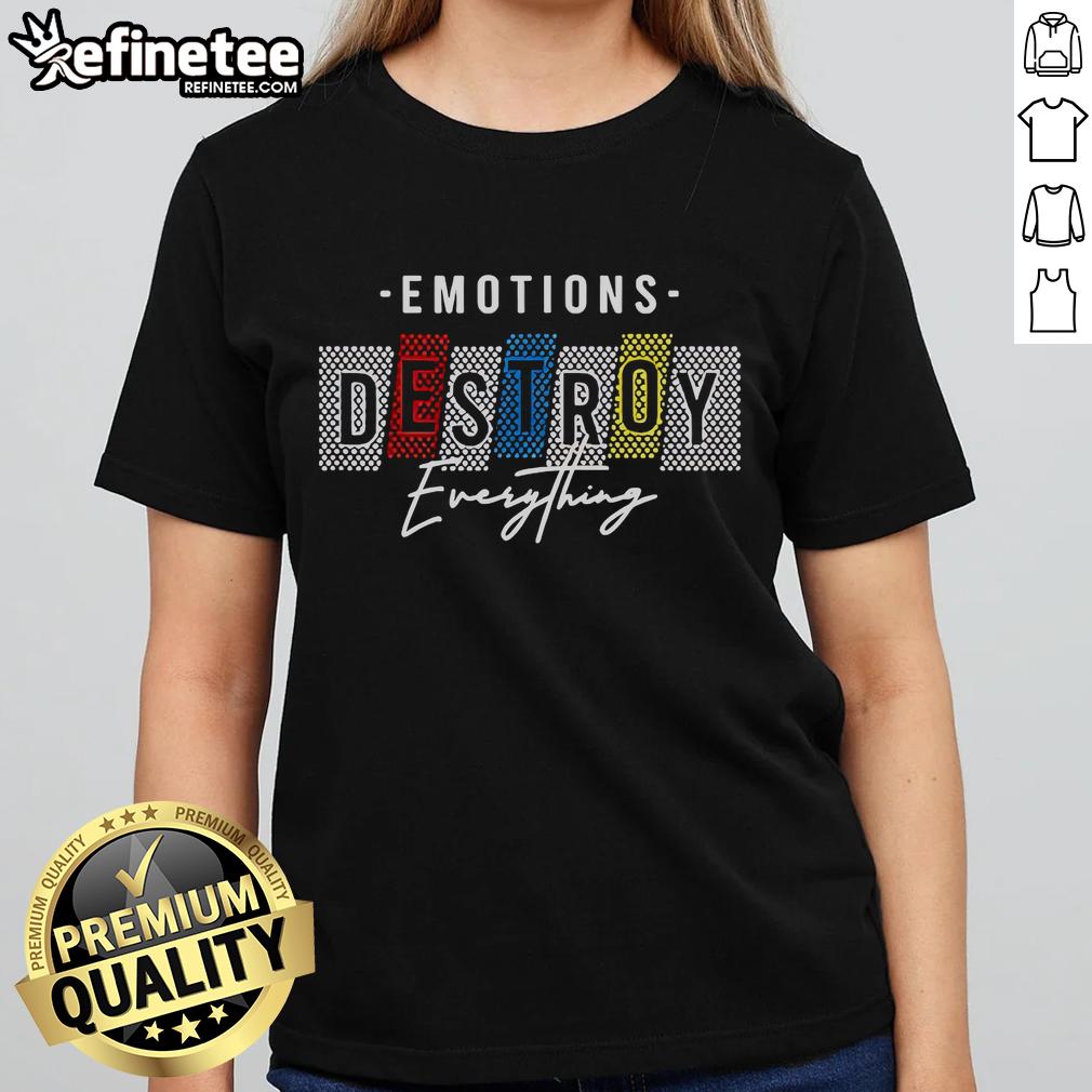 Official Emotions Destroy Everything Style Ladies Tee featuring a trendy design and comfortable fit for casual wear.