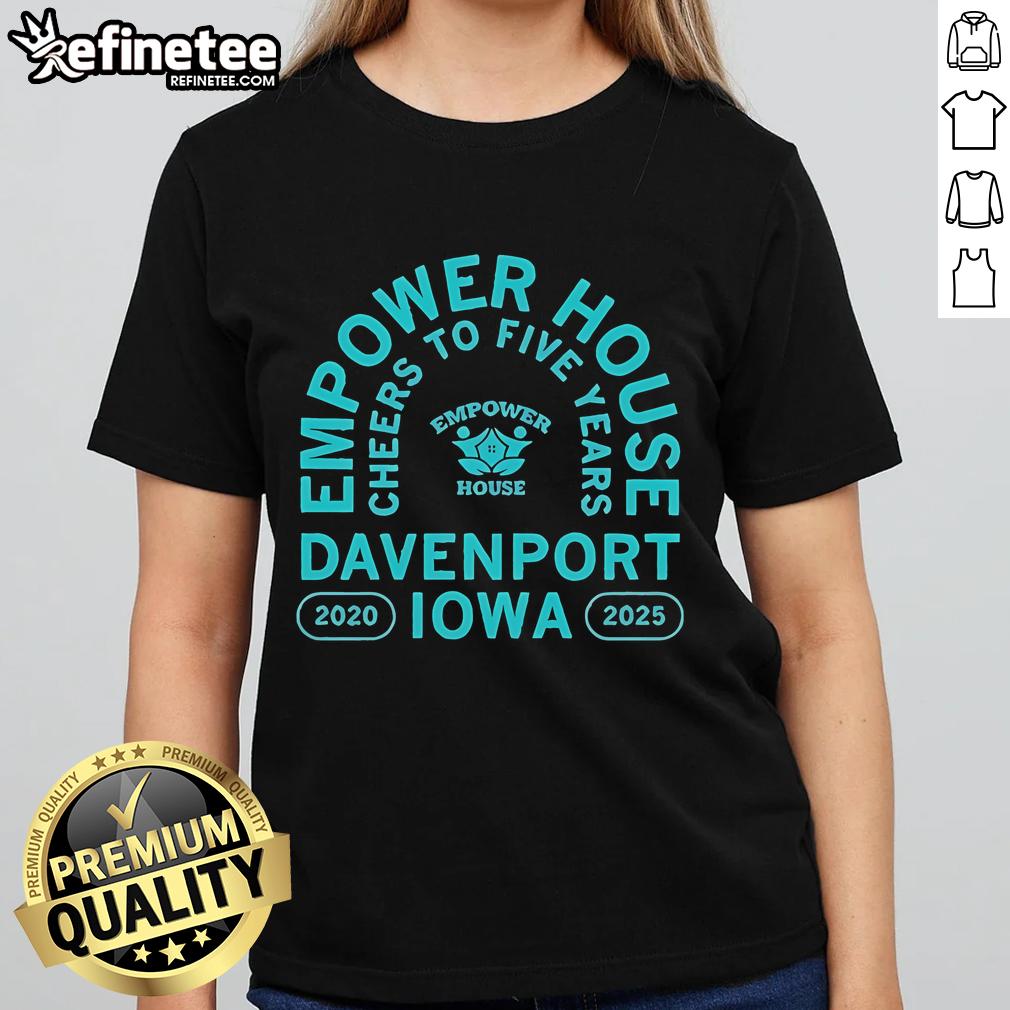 Official Empower House Cheers to Five Years Ladies Tee, celebrating Davenport Iowa 2020-2025 milestone.