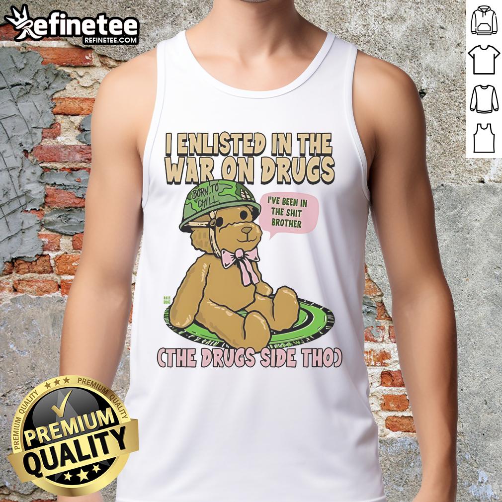 Man wearing 'I Enlisted In The War On Drugs' tank top, showcasing a casual style and a relaxed attitude.