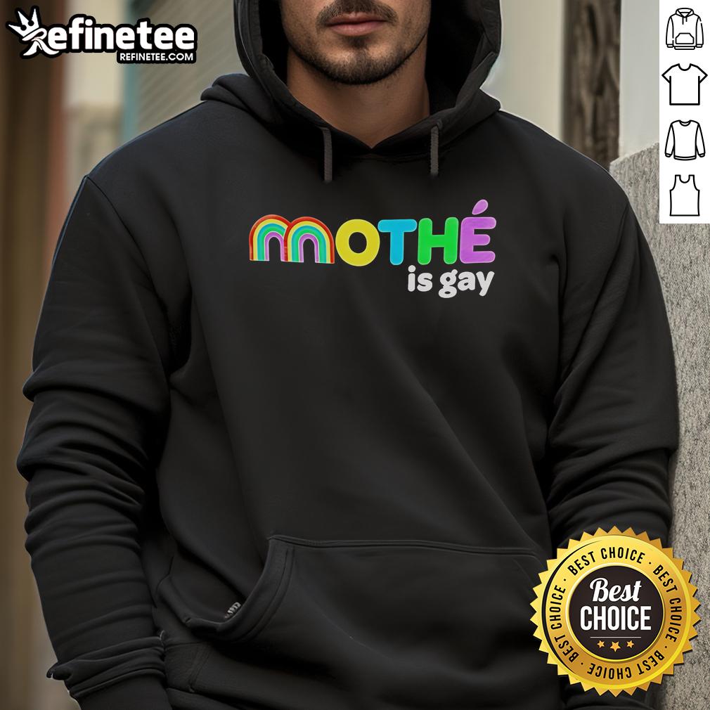 Official Mothe Is Gay Rainbow Hoodie showcasing vibrant colors and a bold message of LGBTQ+ pride and inclusivity.