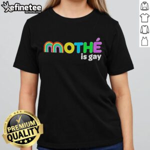 Official Mothe Is Gay Rainbow Ladies Tee showcasing vibrant colors and a bold LGBTQ+ message for pride and support.