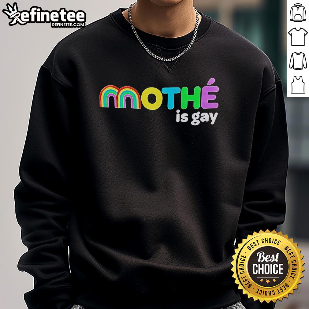 Alt Text: Official Mothe Is Gay Rainbow Sweatshirt showcasing vibrant colors and a bold message of pride and inclusivity.