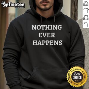 Official Nothing Ever Happens Hoodie showcasing a stylish design and comfortable fit, perfect for casual wear.
