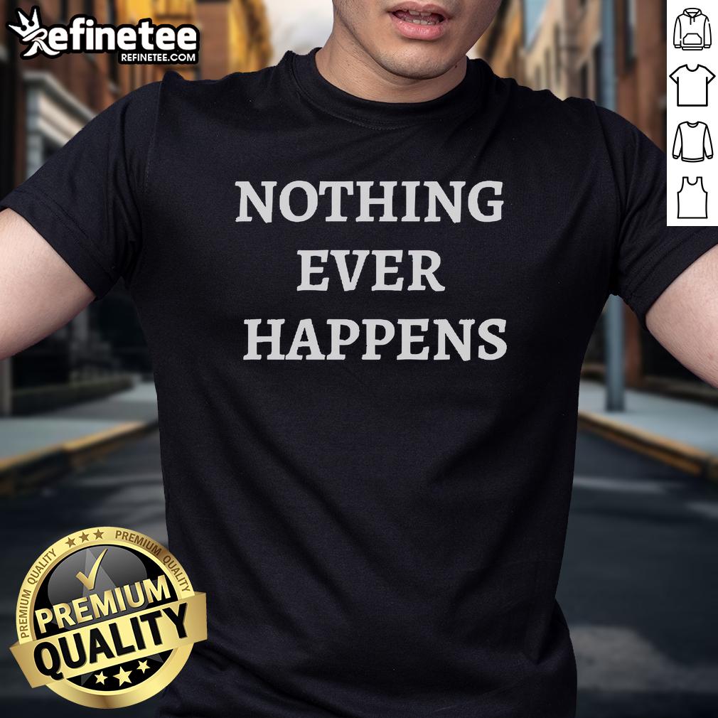 Official Nothing Ever Happens T-Shirt featuring a bold graphic design, perfect for fans of the popular phrase.