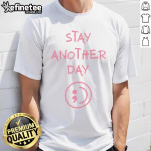 Official Stay Another Day Sad Mental Health Awareness T-Shirt featuring a poignant design to promote mental health awareness.