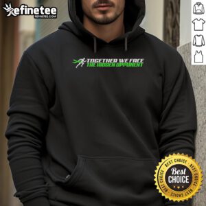 Alt Text: Official The Hidden Opponent Together We Face Slogan Hoodie featuring bold text on a stylish black background.