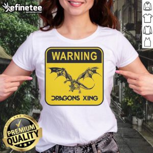 Official Warning: Dragons Xing Ladies Tee featuring a playful dragon crossing sign design for fantasy lovers.