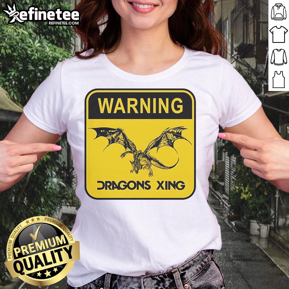 Official Warning: Dragons Xing Ladies Tee featuring a playful dragon crossing sign design for fantasy lovers.