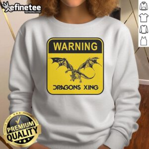 Official Warning Dragons Xing Sweatshirt featuring a vibrant dragon crossing sign design, perfect for dragon lovers.