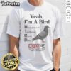 Official Yeah I'M A Bird Bioengineered Intelligence Recon Device T-Shirt featuring a unique design and vibrant colors.