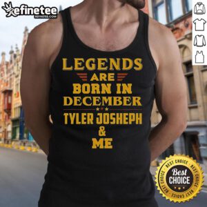 Premium Legends Are Born In December tank top featuring Tyler Joseph design, perfect for fans and December birthdays.
