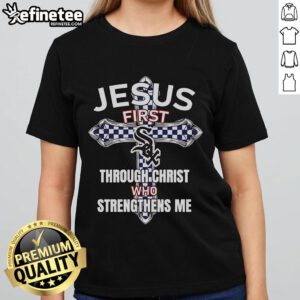 Awesome Chicago White Sox Jesus tee for ladies featuring 'Through Christ Who Strengthens Me' design in vibrant colors.