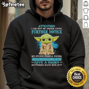 Cute Yoda hoodie with 'Attention: I Am Out Of Order Until Further Notice' text, perfect for Star Wars fans.