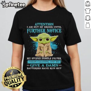 Cute Yoda graphic on a ladies tee with text Attention: I Am Out of Order Until Further Notice, perfect for Star Wars fans.