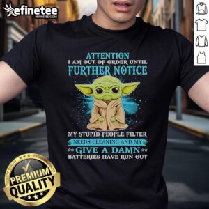 Alt Text: Cute Yoda 'Attention I Am Out Of Order Until Further Notice' T-Shirt, perfect for Star Wars fans and casual wear.