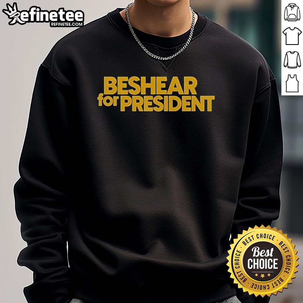 Alt Text: Hot Beshear for President sweatshirt featuring bold text design and vibrant colors, perfect for campaign supporters.