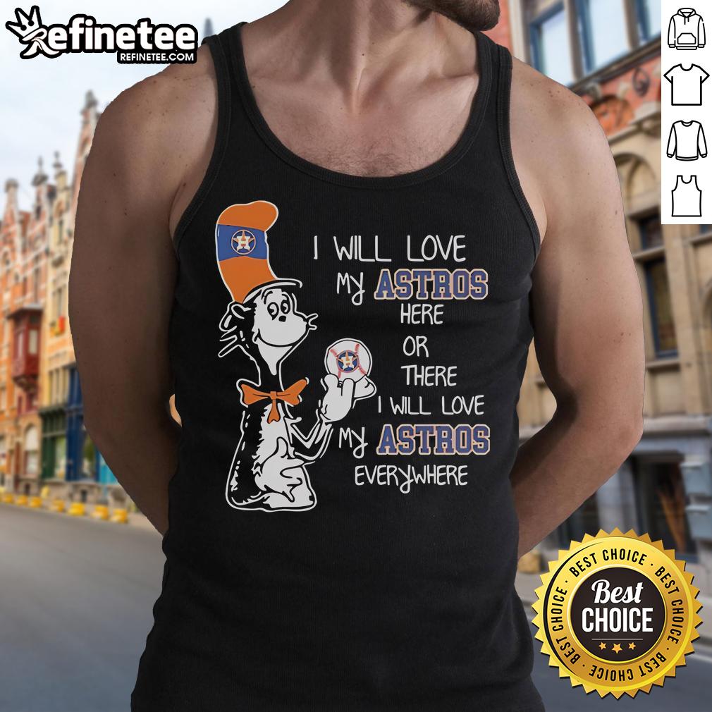 Tank top featuring 'I Will Love My Astros Here or There' Dr. Seuss-inspired design for Houston Astros fans.