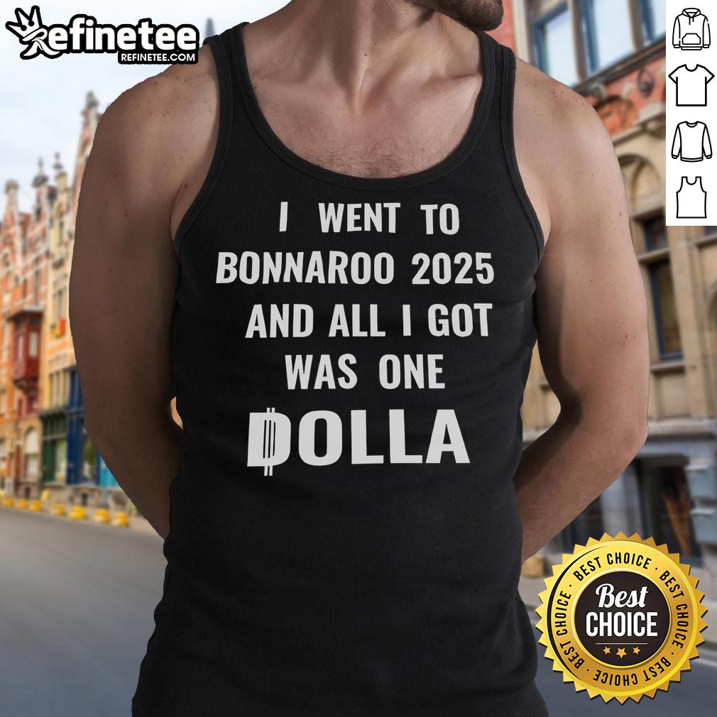 Nice I Went to Bonnaroo 2025 and All I Got Was One Dolla tank top displayed on a colorful festival backdrop.