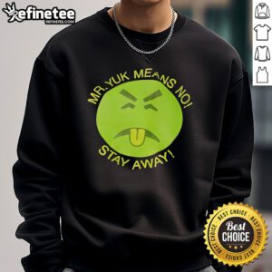 Nice Mr. Yuk Means No Stay Away sweatshirt featuring bold graphic design, perfect for casual wear and making a statement.